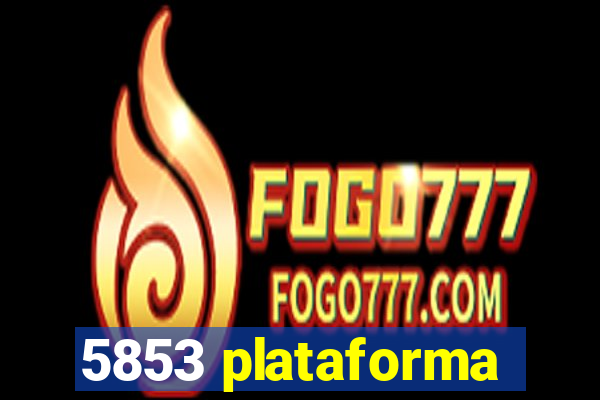 5853 plataforma